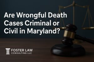 Wrongful Death Civil vs. Criminal Cases Explained in Maryland